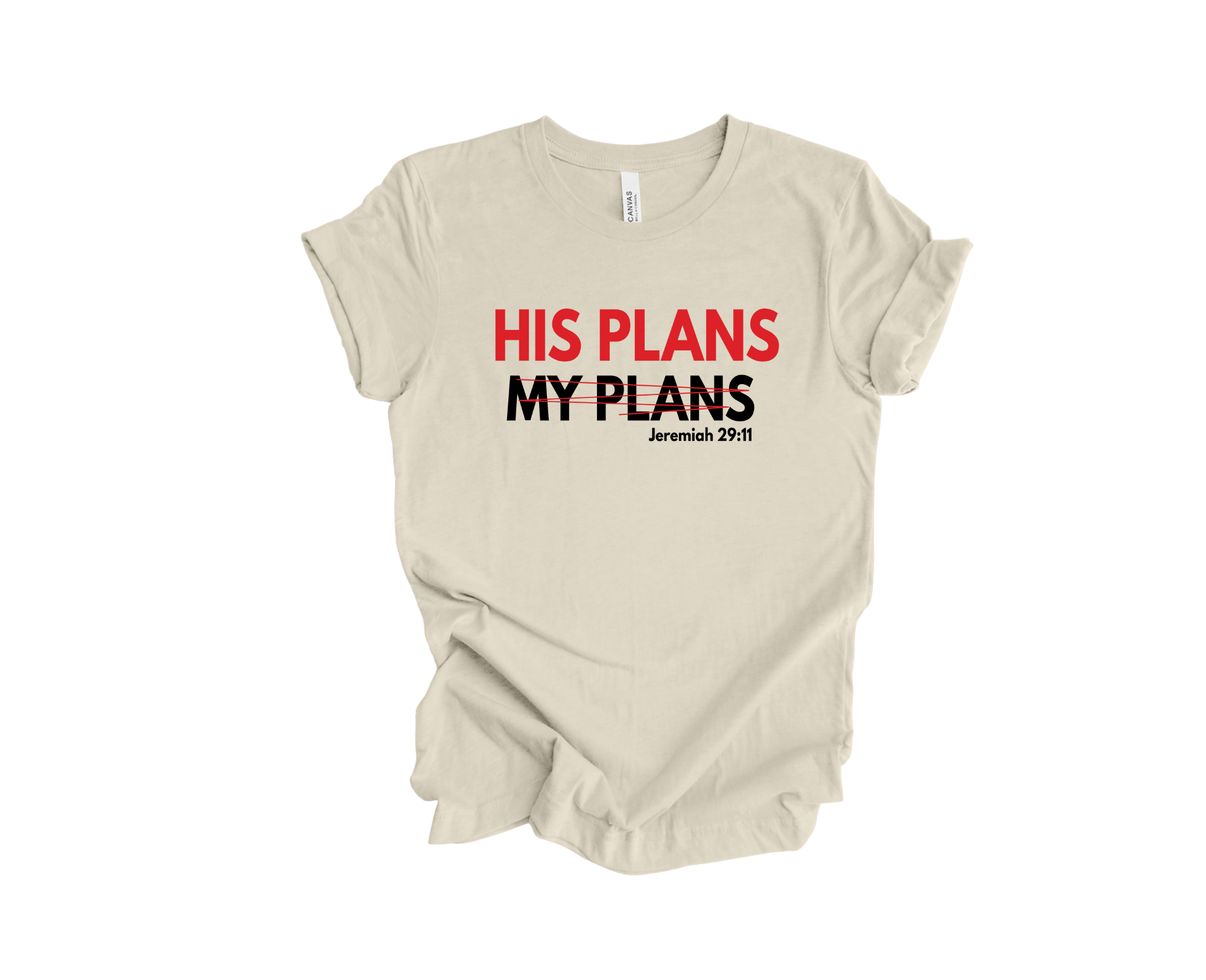 HIS PLANS T-SHIRT- Jerm. 29:11 - Just Faith No Fear