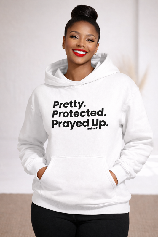 PRETTY PROTECTED PRAYED UP HOODIE - Just Faith No Fear