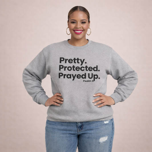 PRETTY PROTECTED PRAYED UP SWEATSHIRT - Just Faith No Fear