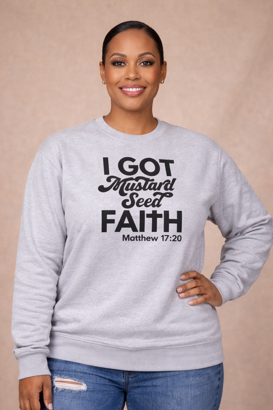 MUSTARD SEED FAITH SWEATSHIRT - Just Faith No Fear