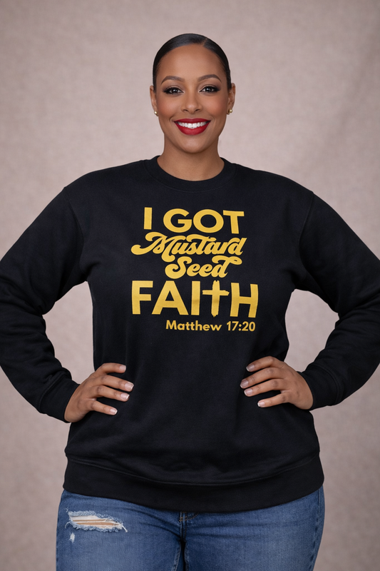 MUSTARD SEED FAITH SWEATSHIRT - Just Faith No Fear