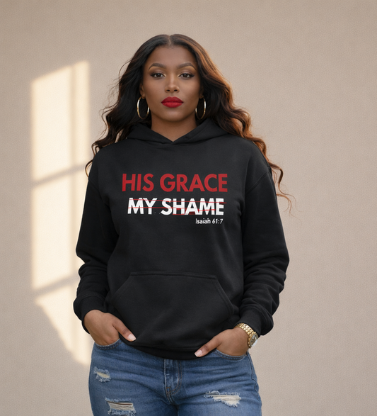 HIS GRACE MY SHAME HOODIE - Just Faith No Fear